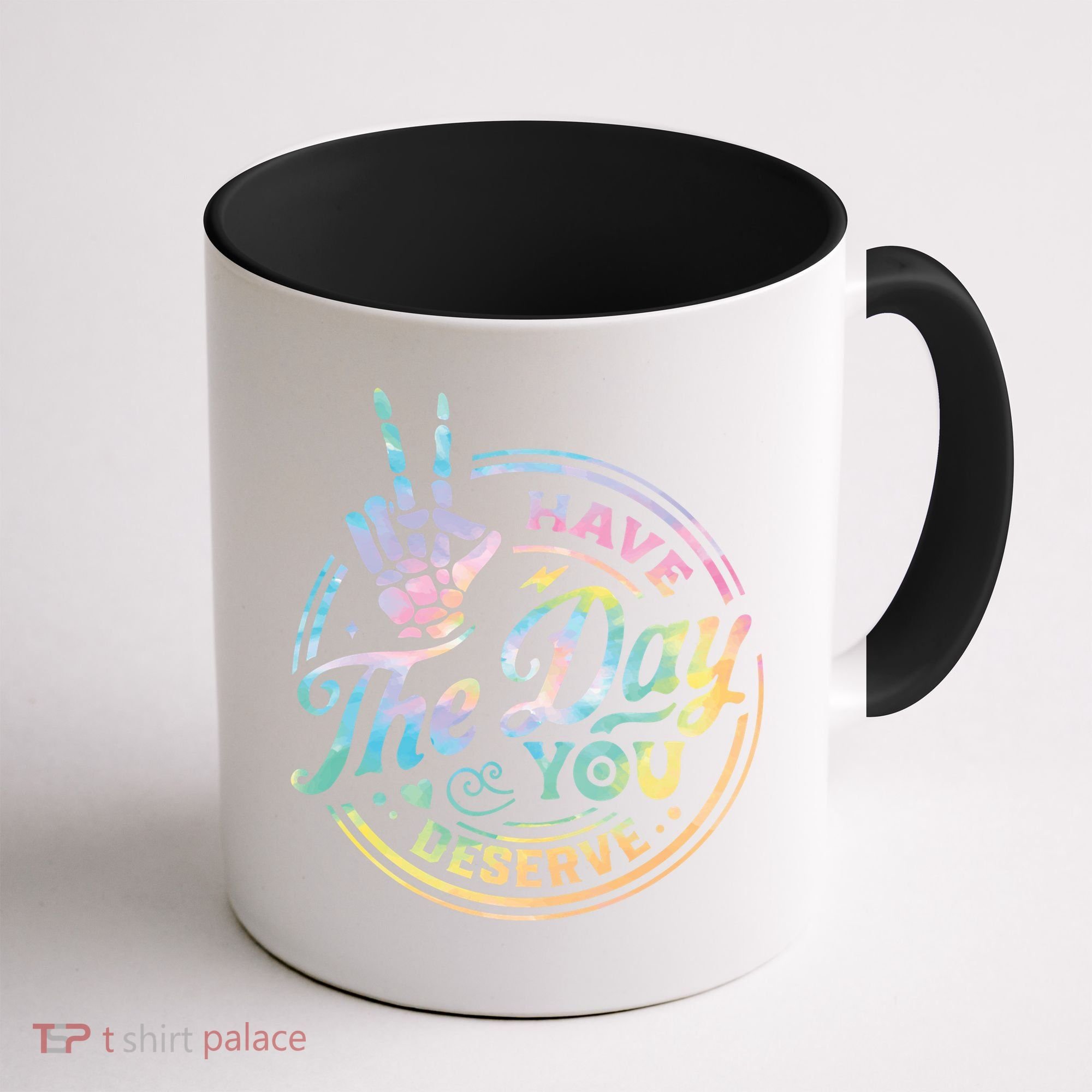 Funny Sarcastic Have The Day You Deserve Tie Dye Gift Coffee Mug