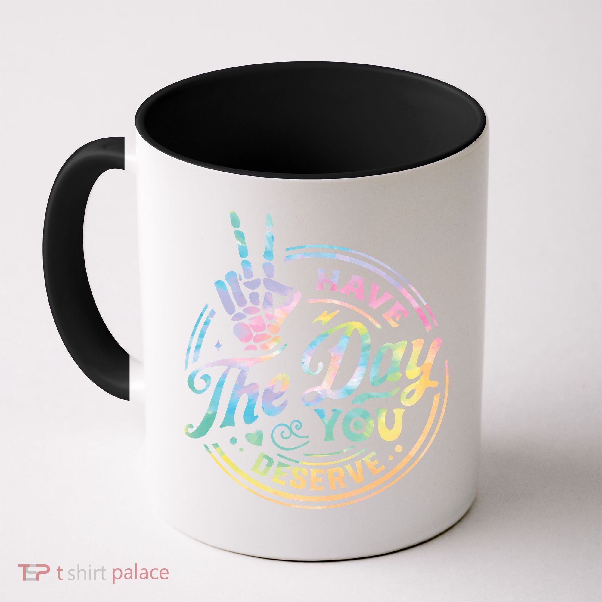 Funny Sarcastic Have The Day You Deserve Tie Dye Gift Coffee Mug