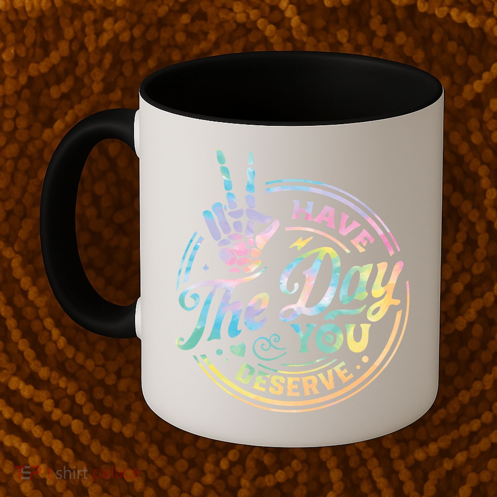 Funny Sarcastic Have The Day You Deserve Tie Dye Gift Coffee Mug