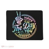 Funny Sarcastic Have The Day You Deserve Tie Dye Gift Mousepad thumb 0