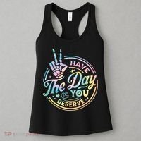 Funny Sarcastic Have The Day You Deserve Tie Dye Gift Women's Tank Top thumb 3