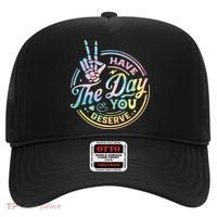 Funny Sarcastic Have The Day You Deserve Tie Dye Gift Hat thumb 0