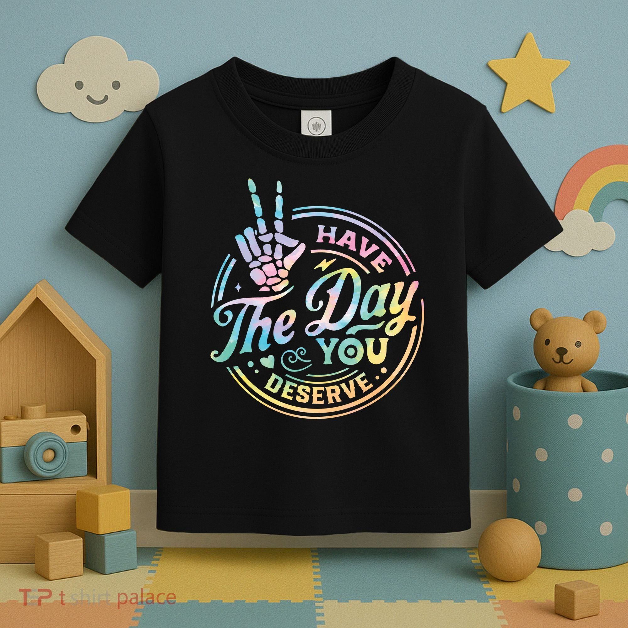 Funny Sarcastic Have The Day You Deserve Tie Dye Gift Toddler T-Shirt