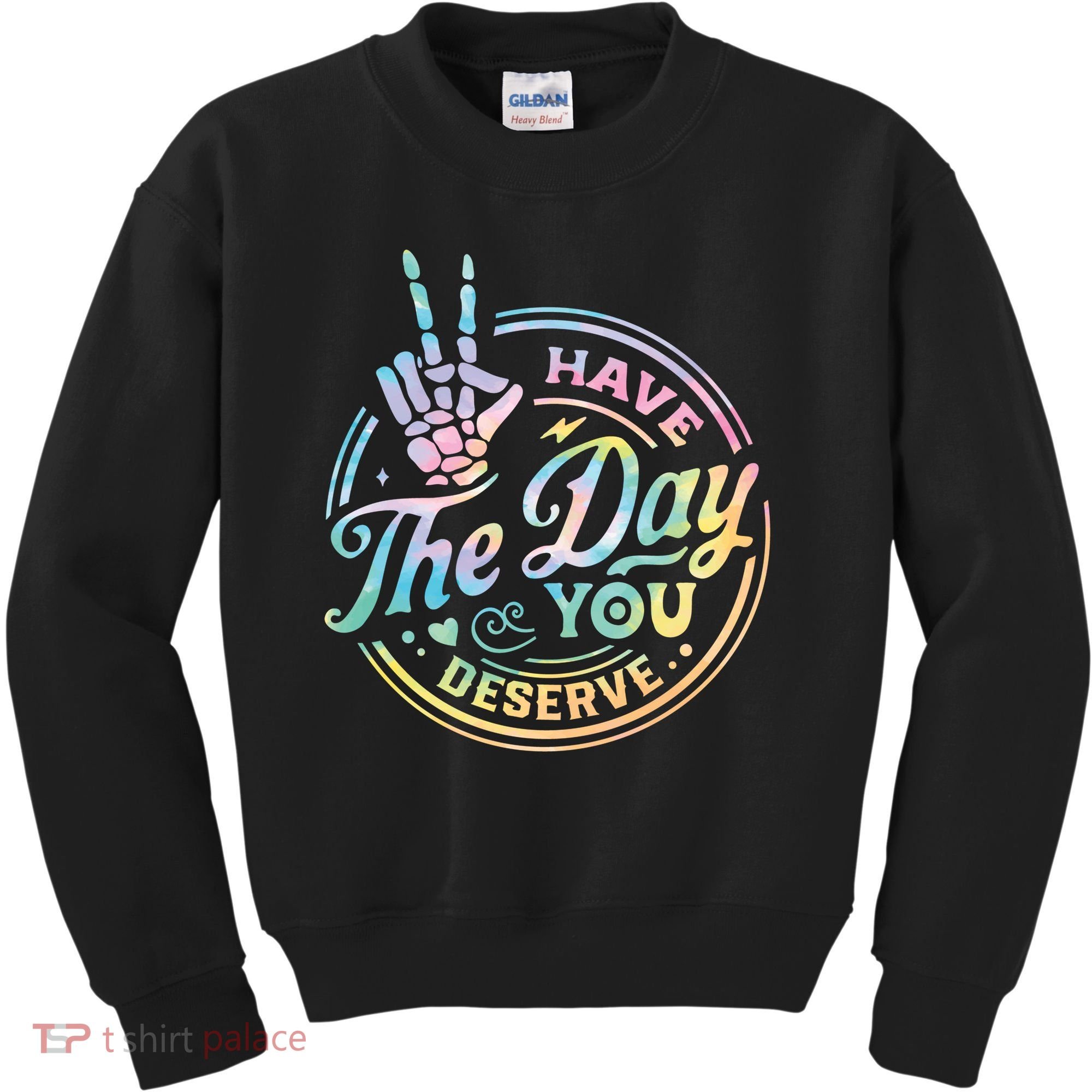 Funny Sarcastic Have The Day You Deserve Tie Dye Gift Kids Sweatshirt