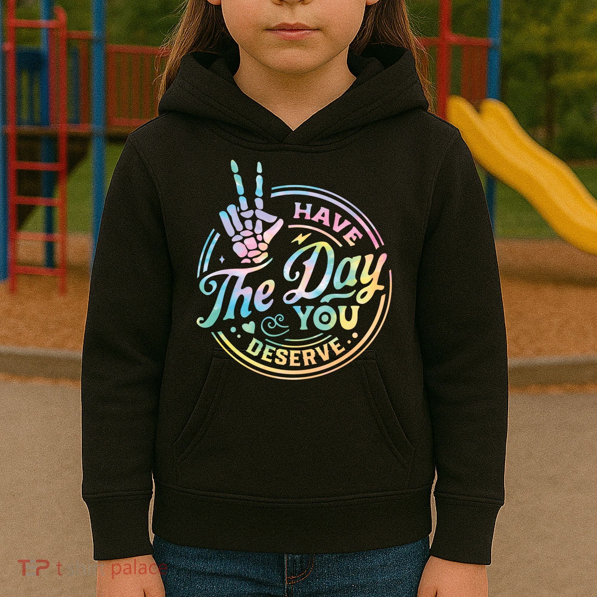 Funny Sarcastic Have The Day You Deserve Tie Dye Gift Kids Hoodie