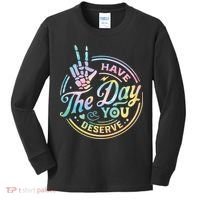 Funny Sarcastic Have The Day You Deserve Tie Dye Gift Kids Long Sleeve Shirt thumb 0