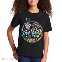 Funny Sarcastic Have The Day You Deserve Tie Dye Gift Kids T-Shirt thumb 2