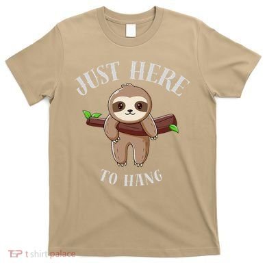 Fun Sloth Here To Hang ForwomanS Gift T-Shirt