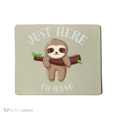 Fun Sloth Here To Hang ForwomanS Gift Mousepad
