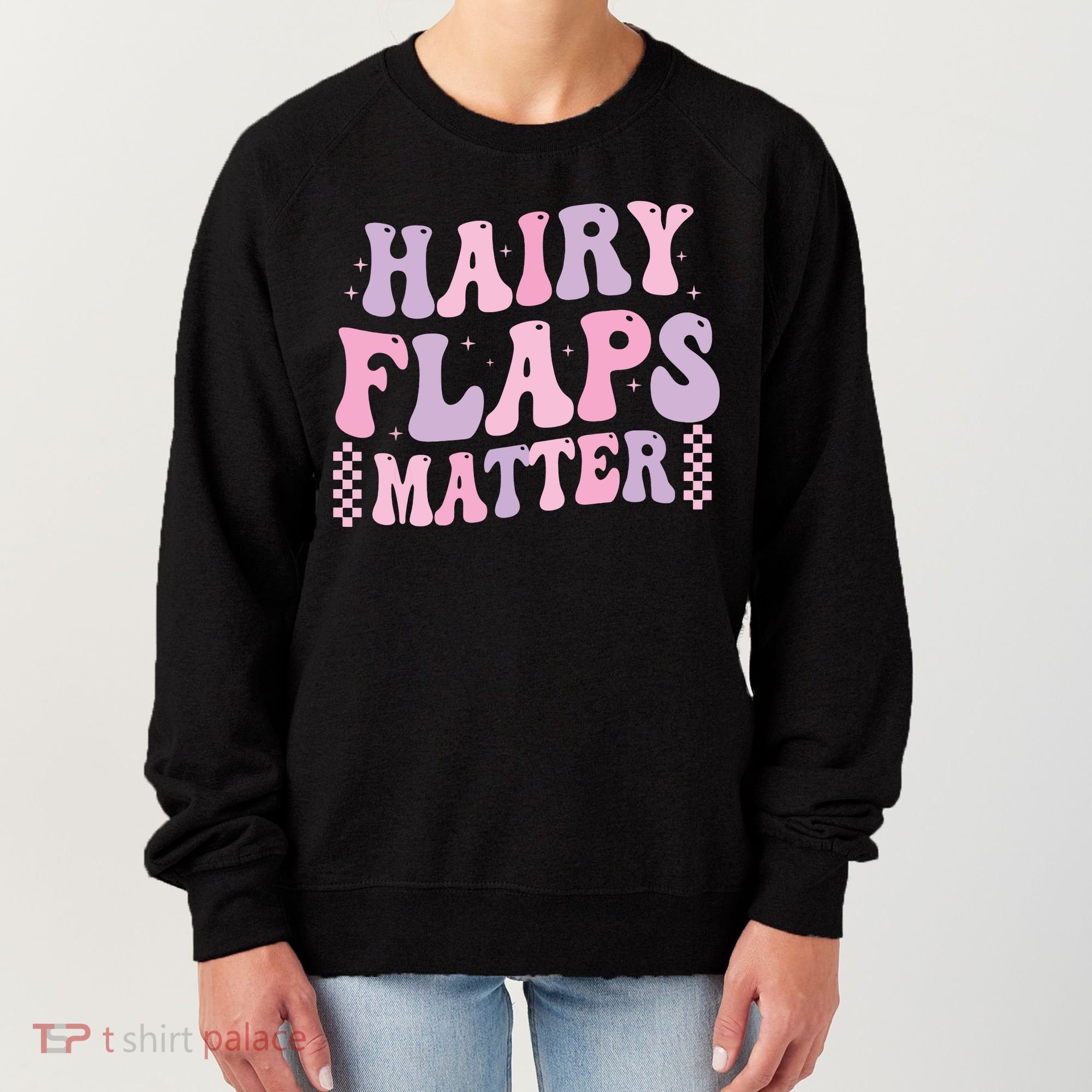 Funny Saying Hairy Flaps Matter Rude Joke Naughty Women's Sweatshirt