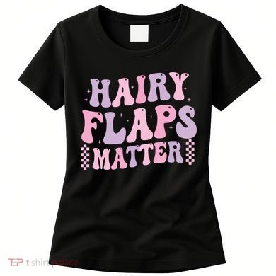 Funny Saying Hairy Flaps Matter Rude Joke Naughty Women's T-Shirt
