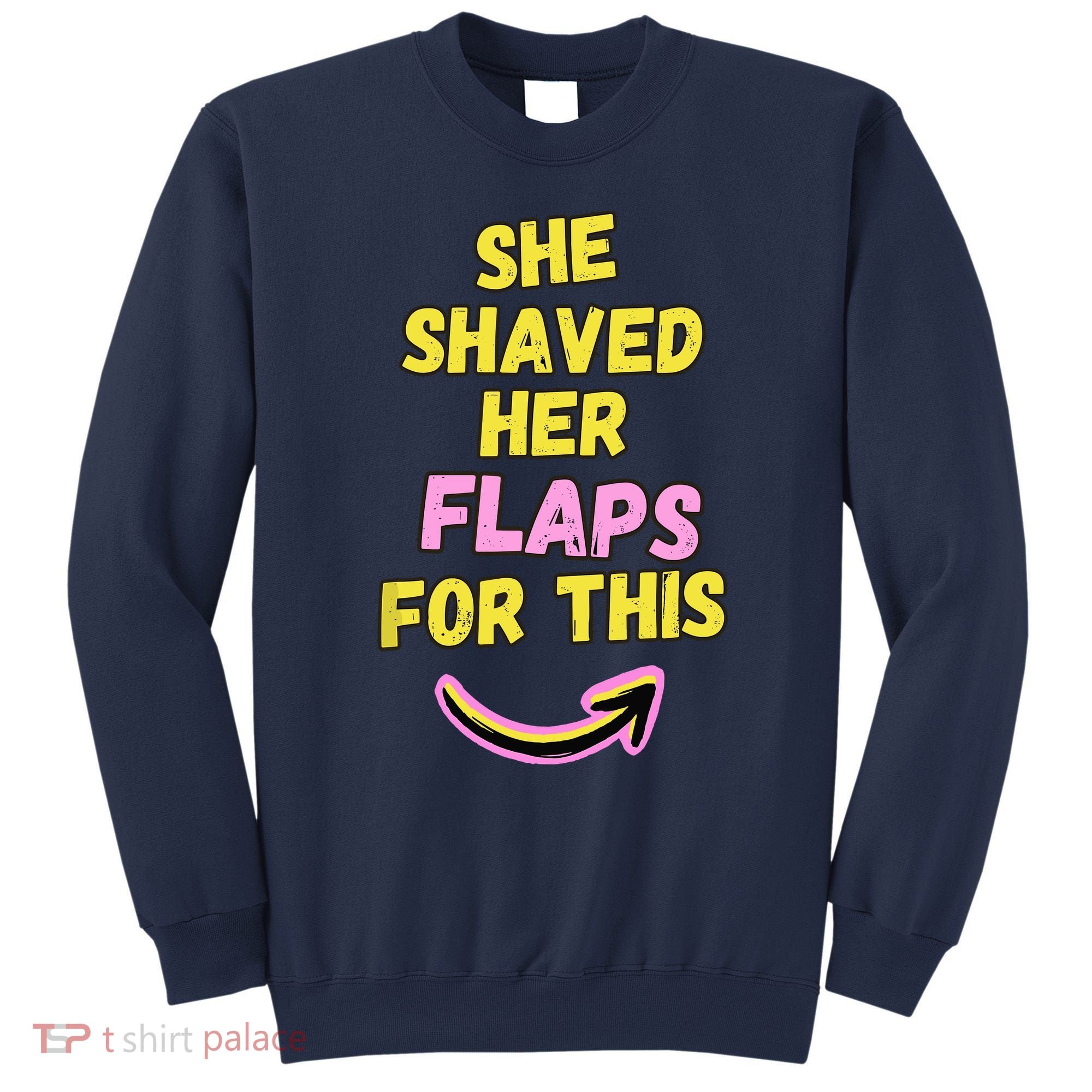Funny Saying Hairy Flaps Matter Rude Joke Naughty Wo Sweatshirt