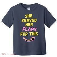 Funny Saying Hairy Flaps Matter Rude Joke Naughty Wo Toddler T-Shirt thumb 0
