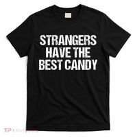 Funny Strangers Have The Best Candy Offensive Adult Humor T-Shirt thumb 0