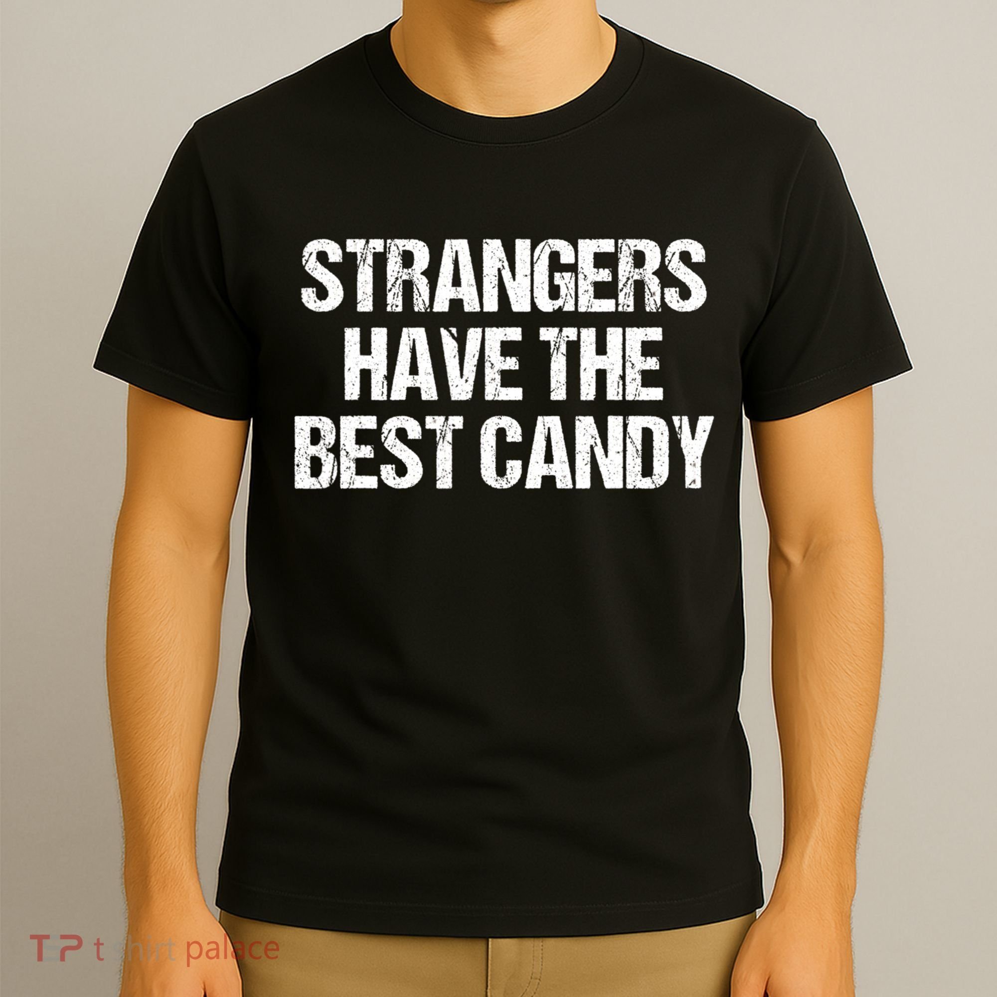 Funny Strangers Have The Best Candy Offensive Adult Humor T-Shirt