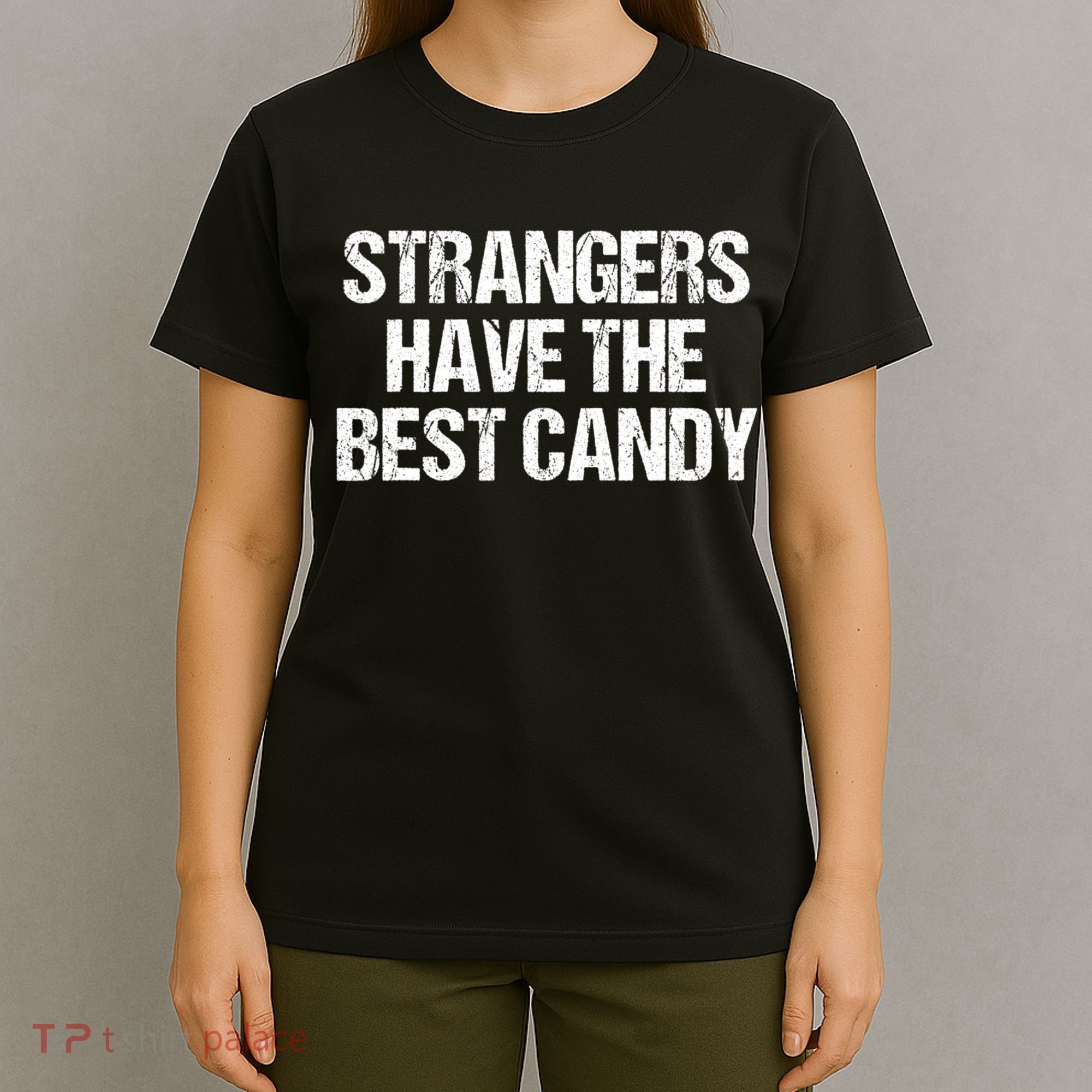 Funny Strangers Have The Best Candy Offensive Adult Humor T-Shirt
