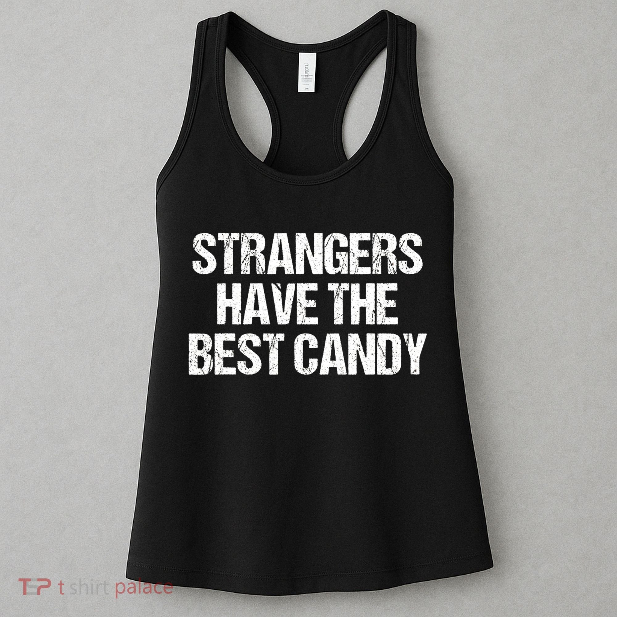 Funny Strangers Have The Best Candy Offensive Adult Humor Women's Tank Top