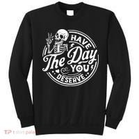 Funny Sarcastic Have The Day You Deserve Motivational Quote Sweatshirt thumb 0