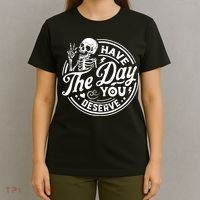 Funny Sarcastic Have The Day You Deserve Motivational Quote T-Shirt thumb 4