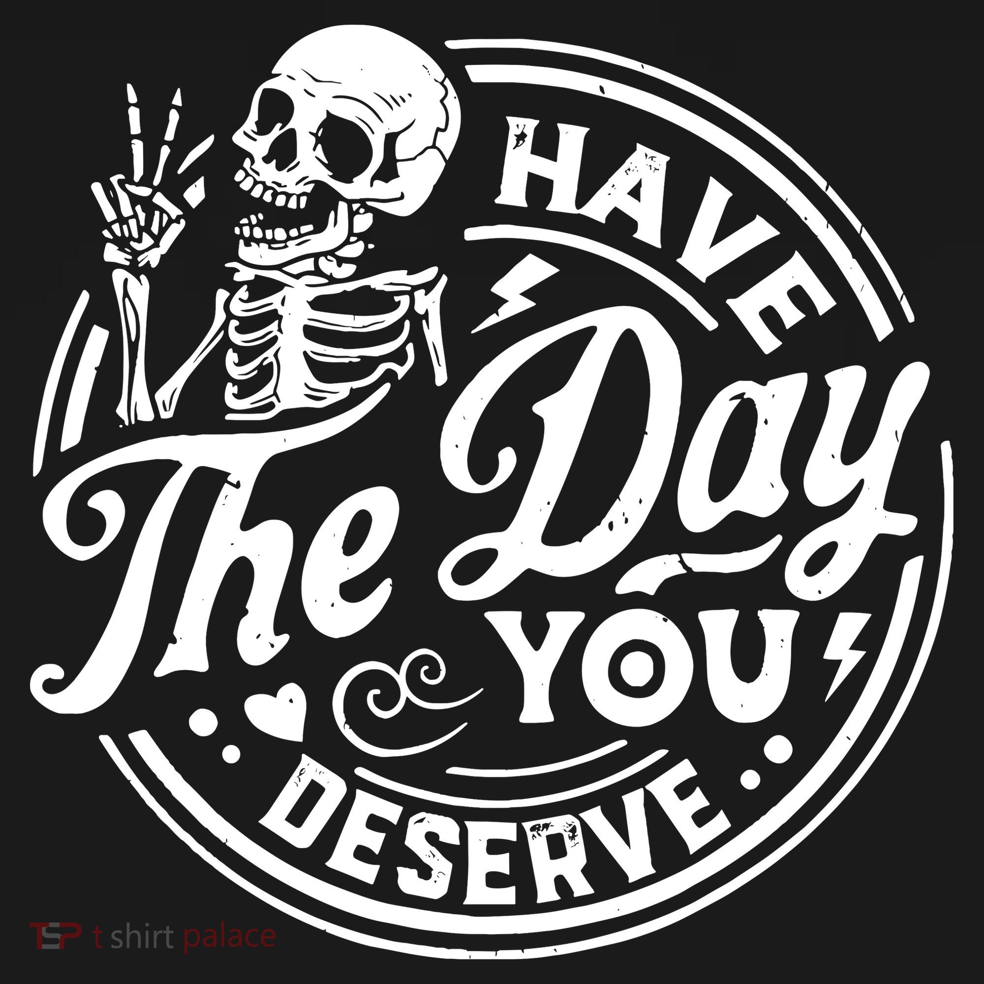 Funny Sarcastic Have The Day You Deserve Motivational Quote T-Shirt