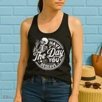 Funny Sarcastic Have The Day You Deserve Motivational Quote Women's Tank Top thumb 2