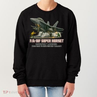 F/A-18F Super Hornet Catapult Locked Twin Seat Strike Fighter Women's Sweatshirt