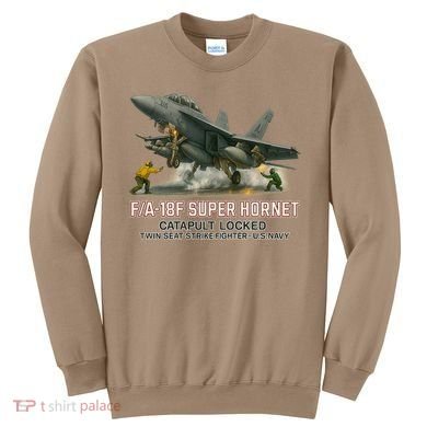 F/A-18F Super Hornet Catapult Locked Twin Seat Strike Fighter Sweatshirt