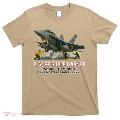 F/A-18F Super Hornet Catapult Locked Twin Seat Strike Fighter T-Shirt