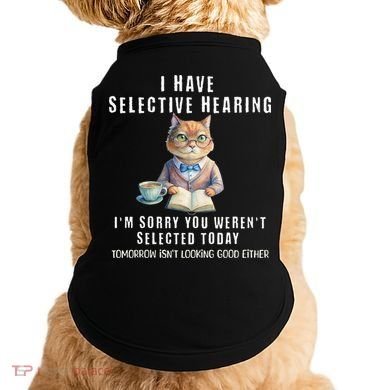 Funny Selective Hearing Joke For Adults Humor Cat Sarcastic Doggie Tank