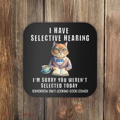 Funny Selective Hearing Joke For Adults Humor Cat Sarcastic Coaster