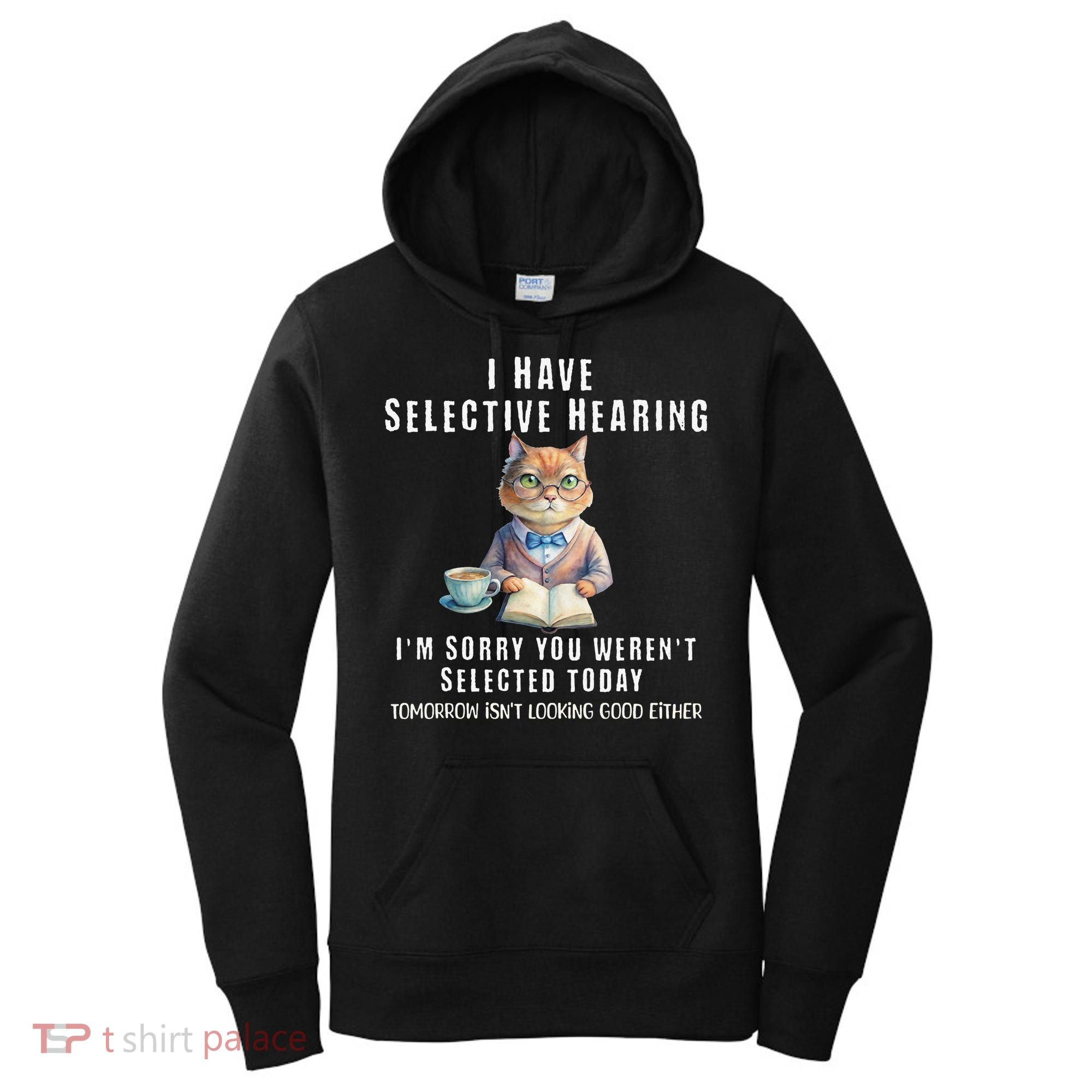 Funny Selective Hearing Joke For Adults Humor Cat Sarcastic Women's Hoodie