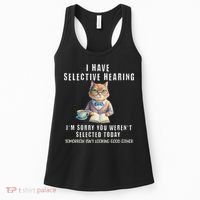 Funny Selective Hearing Joke For Adults Humor Cat Sarcastic Women's Tank Top thumb 0