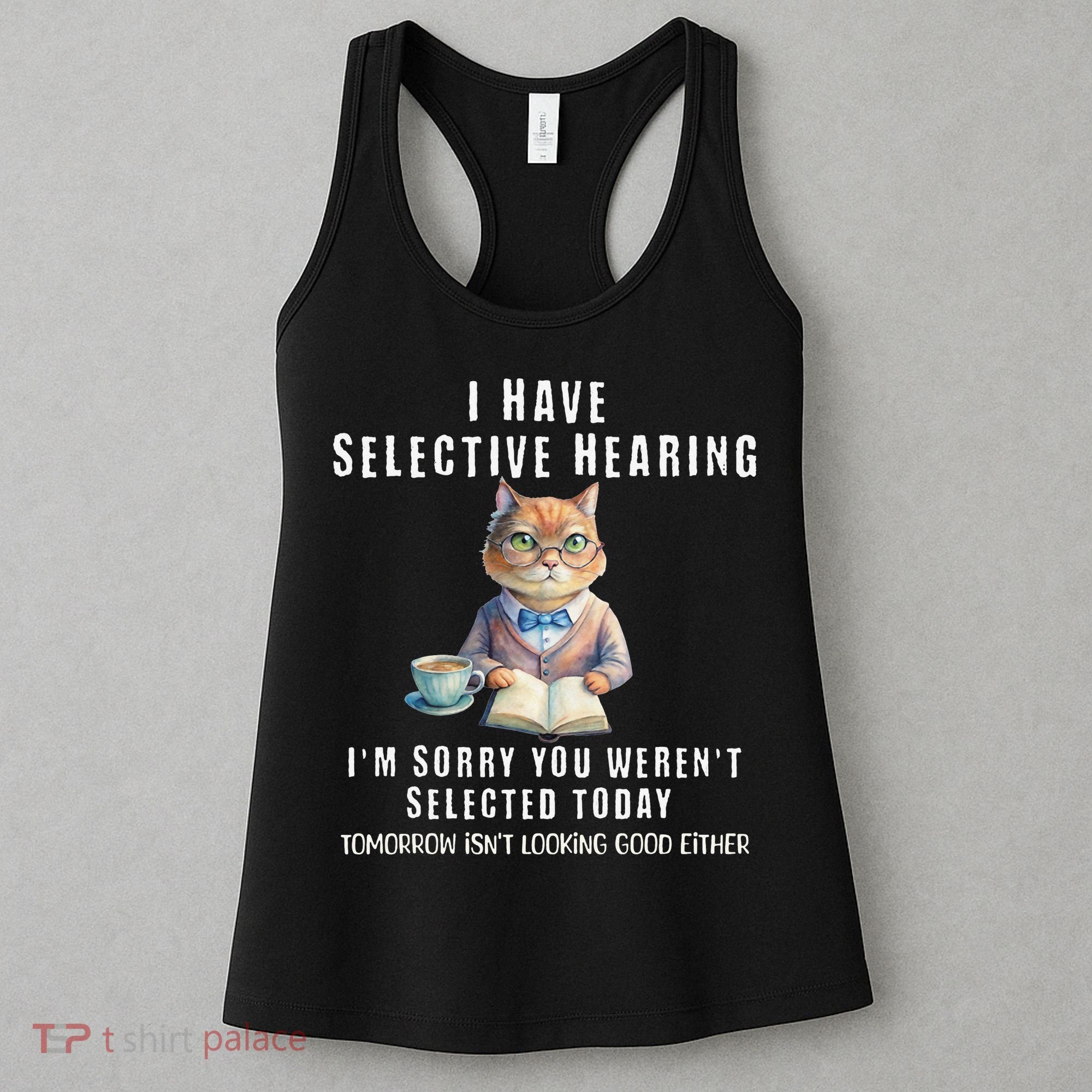 Funny Selective Hearing Joke For Adults Humor Cat Sarcastic Women's Tank Top