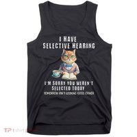 Funny Selective Hearing Joke For Adults Humor Cat Sarcastic Tank Top thumb 0