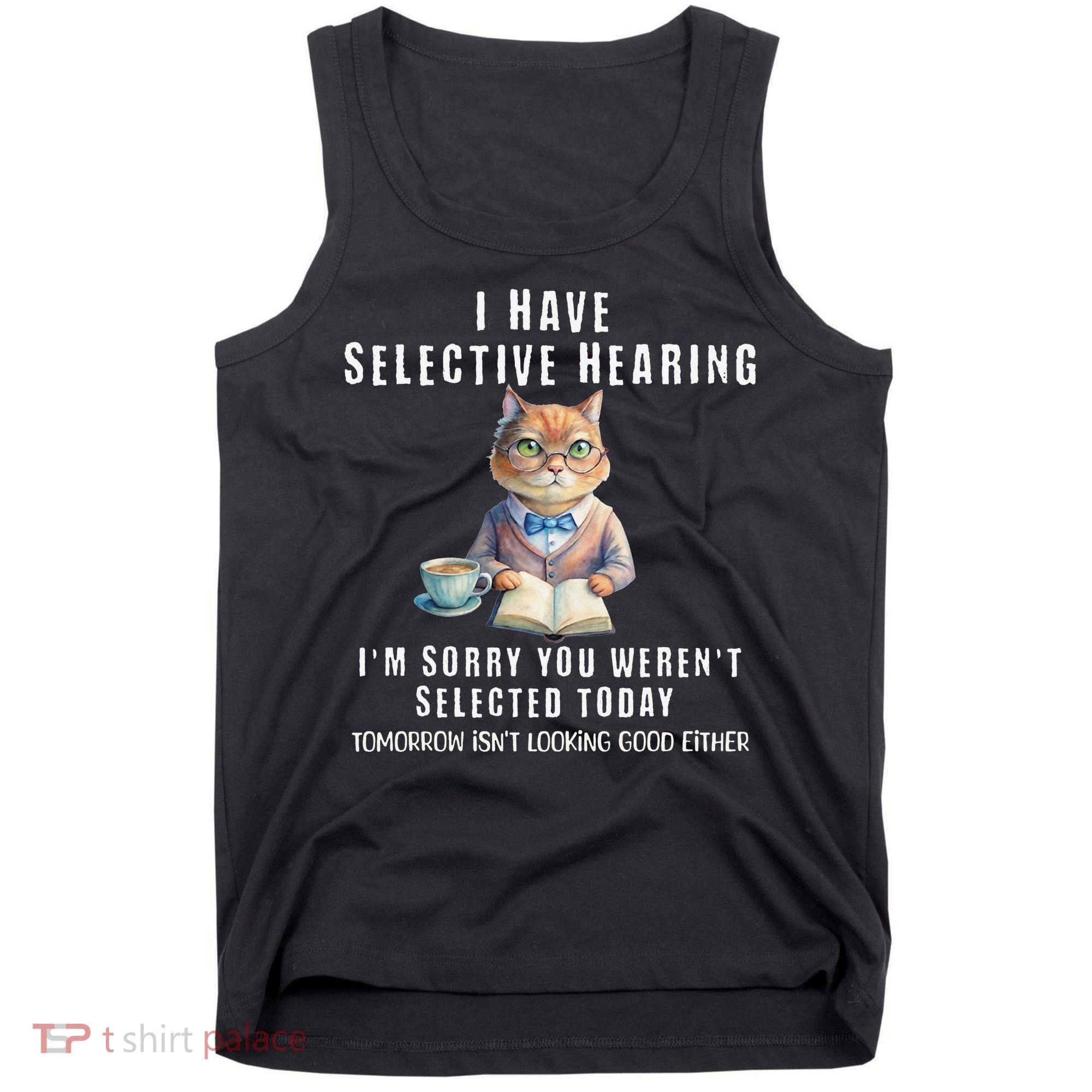 Funny Selective Hearing Joke For Adults Humor Cat Sarcastic Tank Top