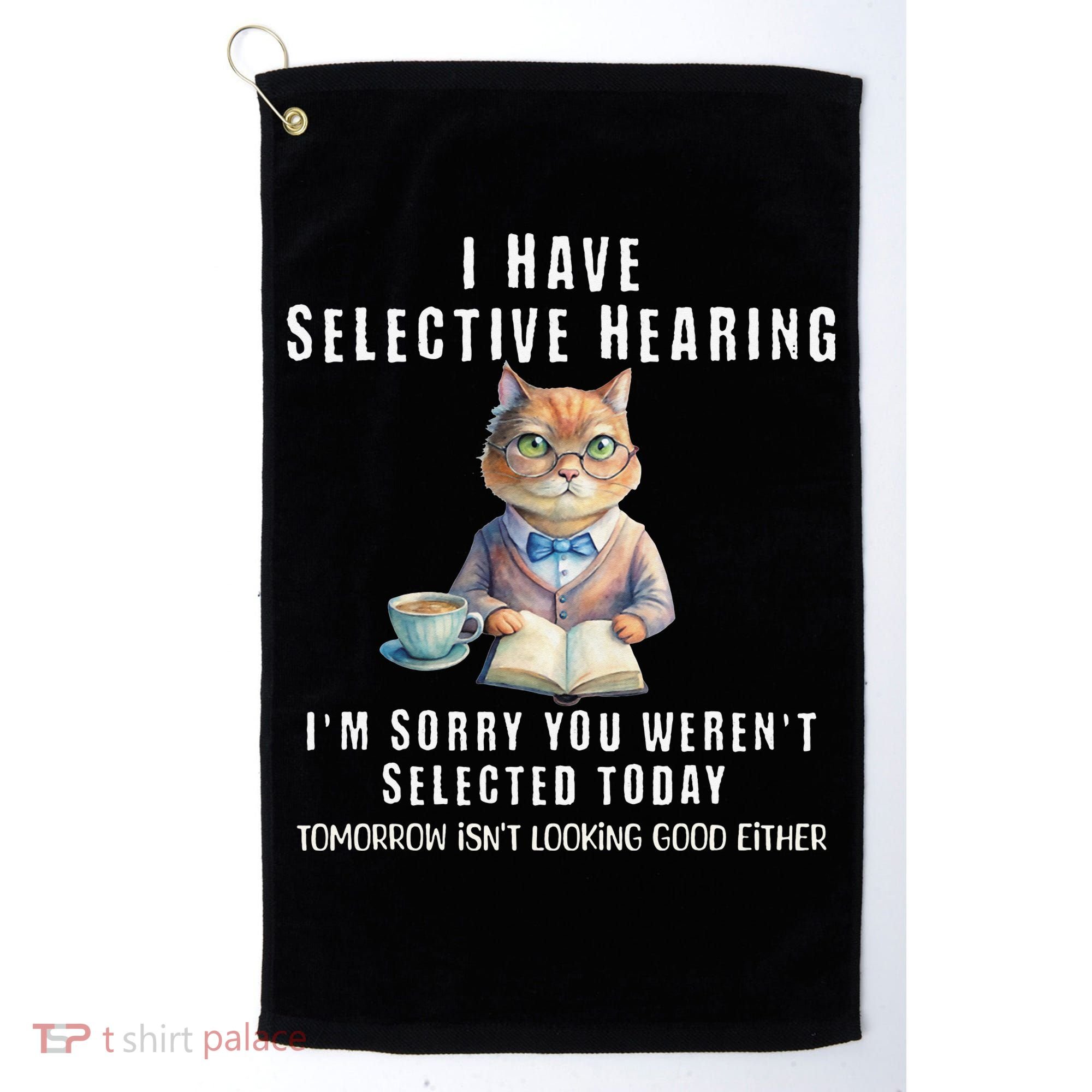 Funny Selective Hearing Joke For Adults Humor Cat Sarcastic Golf Towel