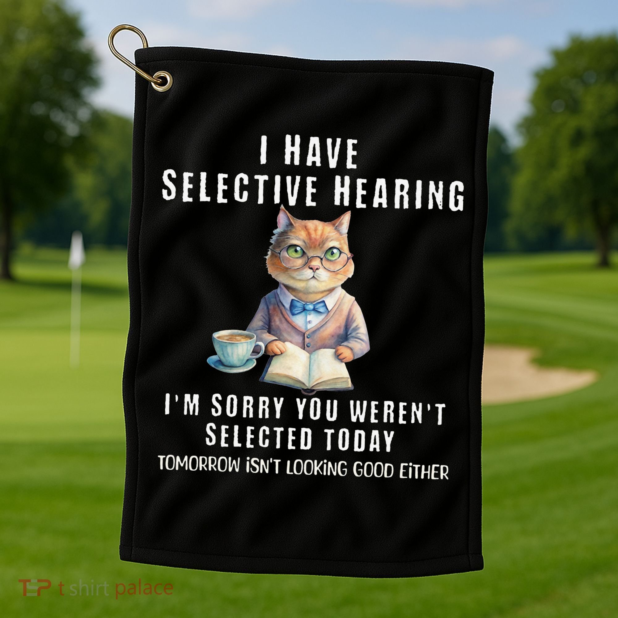 Funny Selective Hearing Joke For Adults Humor Cat Sarcastic Golf Towel
