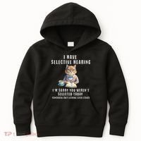 Funny Selective Hearing Joke For Adults Humor Cat Sarcastic Kids Hoodie thumb 0