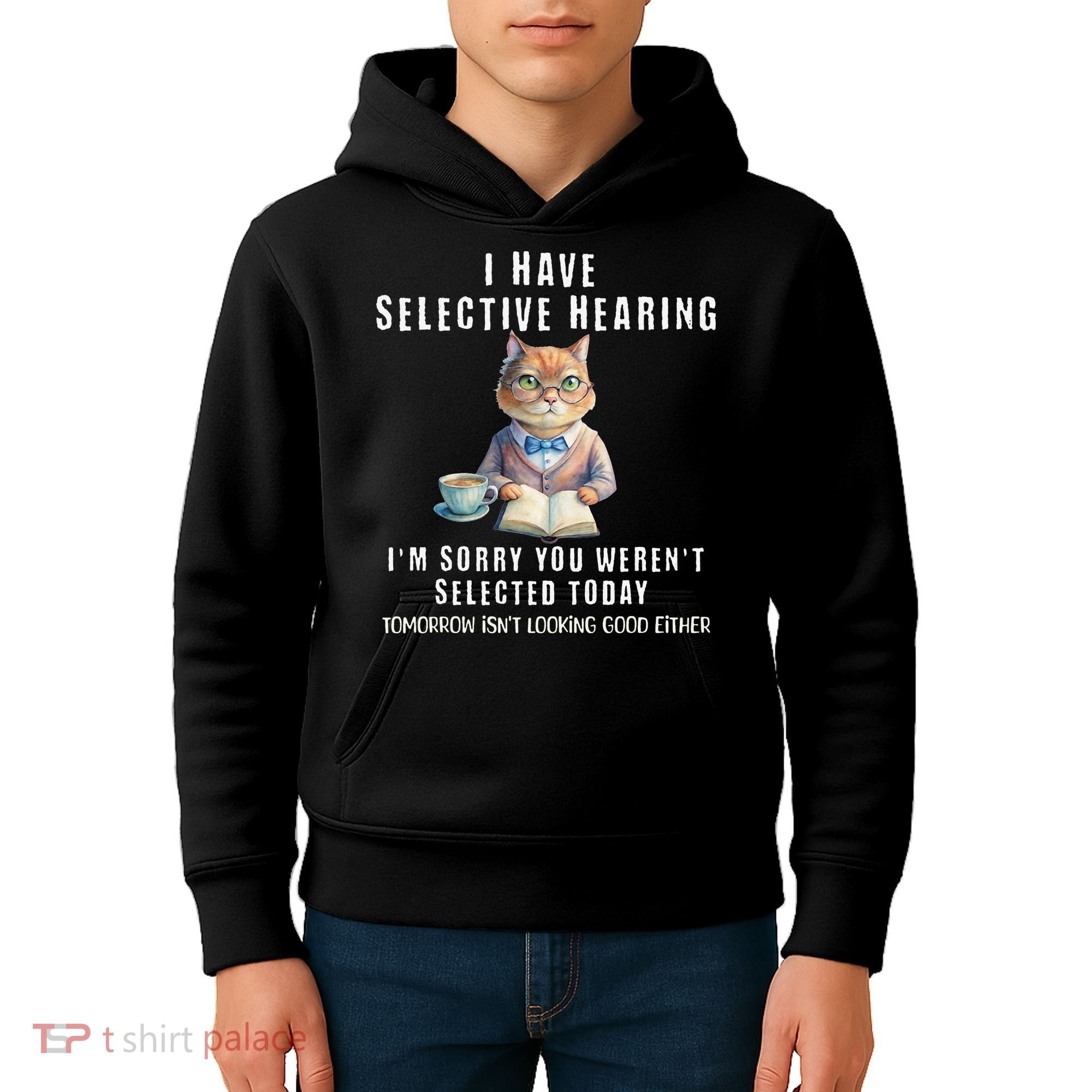 Funny Selective Hearing Joke For Adults Humor Cat Sarcastic Kids Hoodie