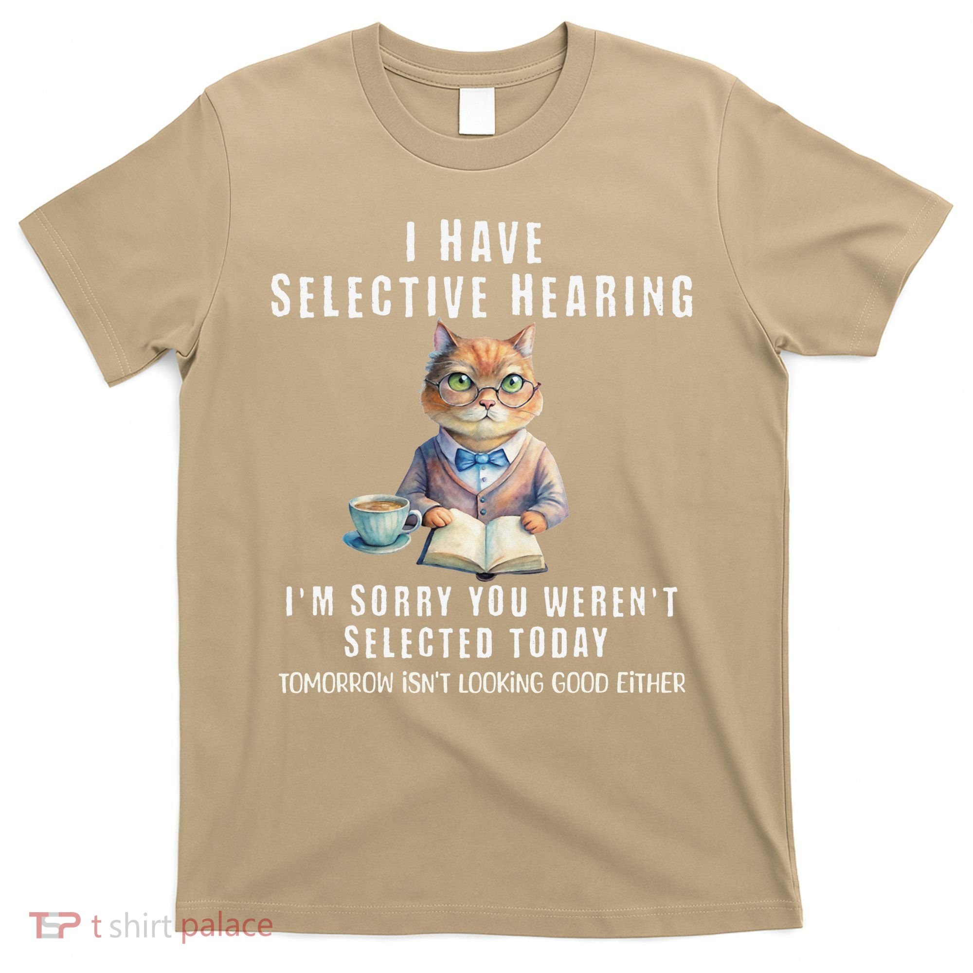 Funny Selective Hearing Joke For Adults Humor Cat Sarcastic T-Shirt