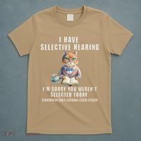 Funny Selective Hearing Joke For Adults Humor Cat Sarcastic T-Shirt thumb 5