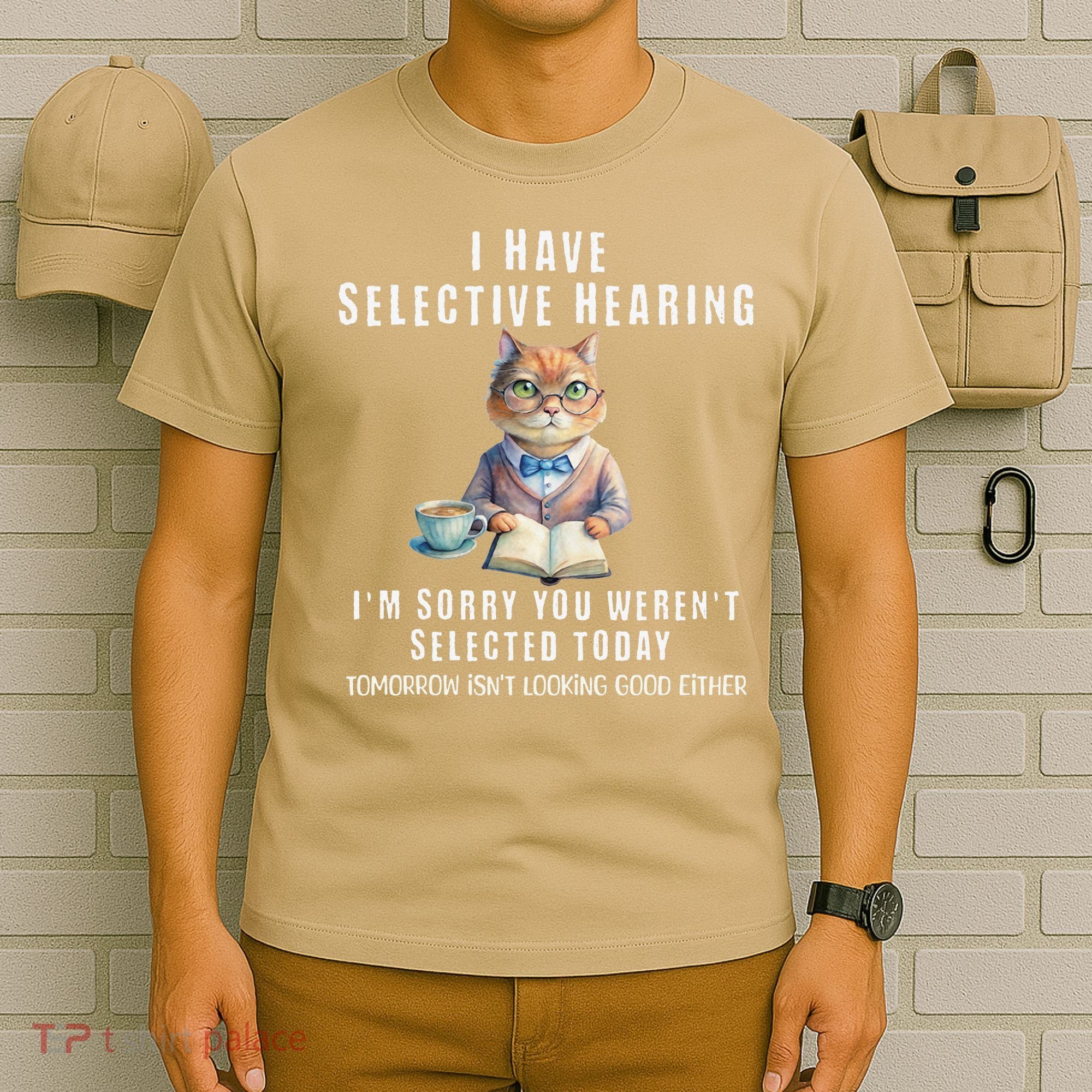 Funny Selective Hearing Joke For Adults Humor Cat Sarcastic T-Shirt