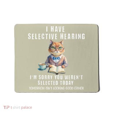 Funny Selective Hearing Joke For Adults Humor Cat Sarcastic Mousepad