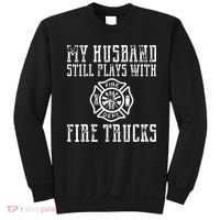 Firefighter Shirts Husband Plays With Fire Trucks Wife Gifts Sweatshirt thumb 0