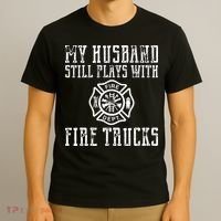 Firefighter Shirts Husband Plays With Fire Trucks Wife Gifts T-Shirt thumb 3