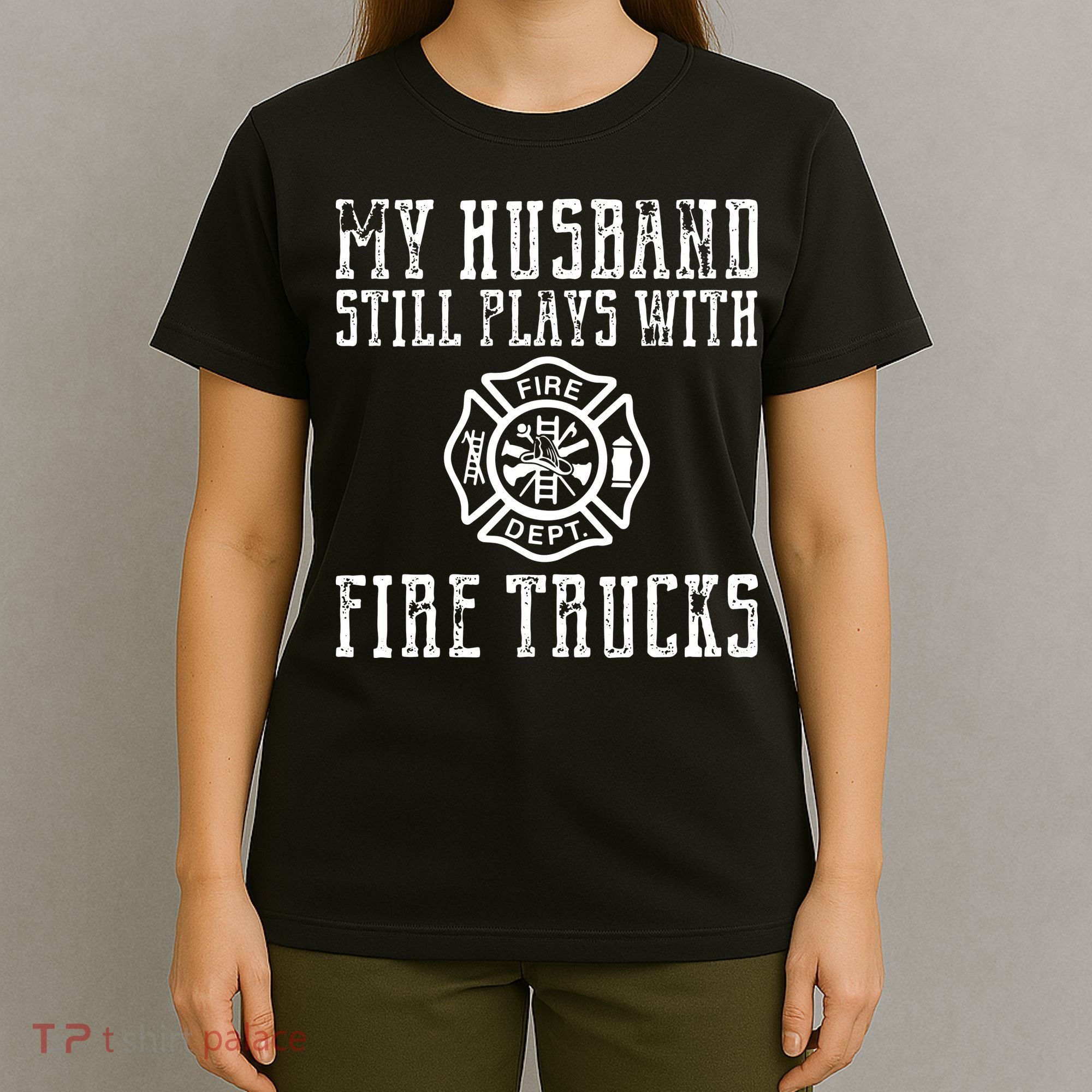Firefighter Shirts Husband Plays With Fire Trucks Wife Gifts T-Shirt