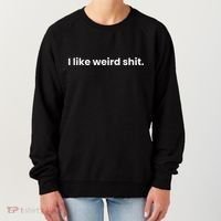 Funny & Sarcastic I Like Weird Shit Women's Sweatshirt thumb 0