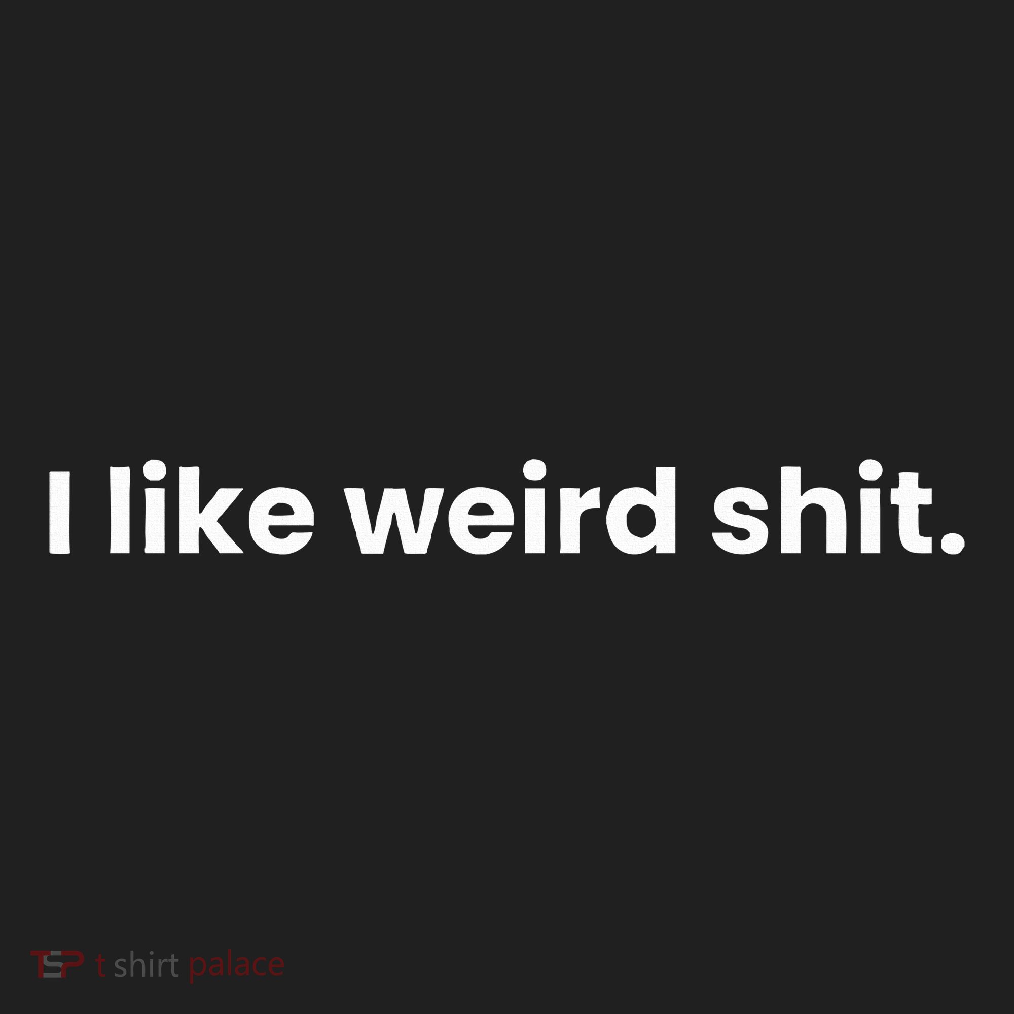 Funny & Sarcastic I Like Weird Shit Hat