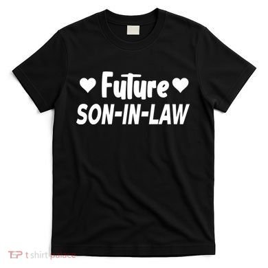 Future Son In Law T-Shirt