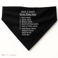 Funny Shit I Dont Have Time For Funny Gift Shit List Sarcastic Funny Gift USA-Made Doggie Bandana thumb 0